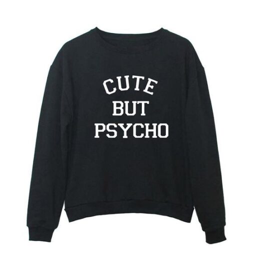 Cute But Psycho Sweatshirt ay