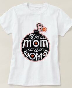 Cute Mother's Day Mom da Bomb Modern Typography T-Shirt ZNF08