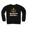 Da Da Da Dat Da – King George III Sweatshirt