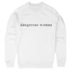 Dangerous Woman Sweatshirt