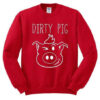 Dirty Pig Sweatshirt