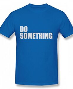 Do something Tshirt THD