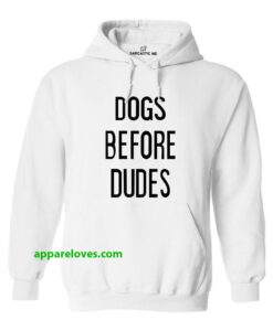 Dogs Before Dudes Hoodie thd