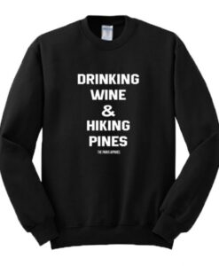 Drinking Wine & Hiking Pines Sweatshirt