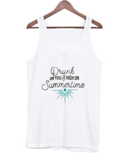 Drunk On You And High On Summertime Tank top ZNF08