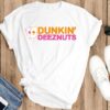 Dunkin deez nuts shirt