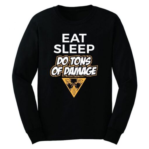 EAT SLEEP DO TONS OF DAMAGE SWEATSHERT ZNF08