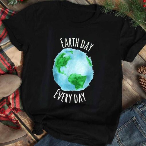 Earth Day Every Day T Shirt