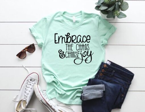 Embrace the chaos and choose joy shirt ZNF08