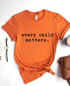 Every Child Matters - Residential School Protest - Orange Shirt Day t-shirt - Awareness for Indigenous communities - September 30