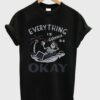 Everything Is Gonna Okay T-Shirt