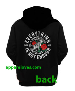 Everything Is Not Enough hoodie back thd