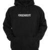 FORGEDABOUTIT Hoodie