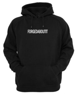 FORGEDABOUTIT Hoodie