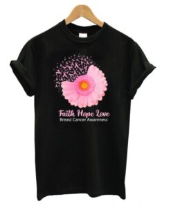 Faith Hope Love Breast Cancer Awareness Flower Pink T shirt