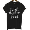 Faith Over Fear T Shirt