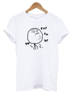 Fap Fap Fap Guy Meme T shirt DAP