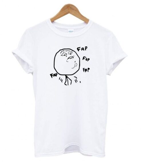 Fap Fap Fap Guy Meme T shirt DAP