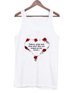 Flowers-Grow-Back-Even-After-They-Tank-Top ZNF08