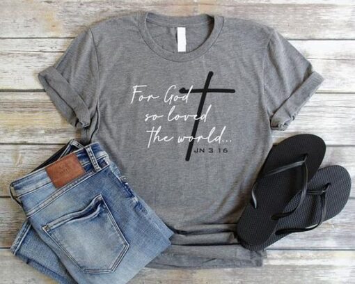 For God So Loved The World Shirt DAP