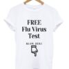 Free Flu Virus Test T shirt ZNF08