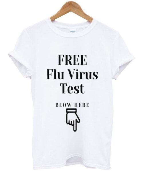 Free Flu Virus Test T shirt ZNF08