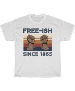 Free-ish Since 1865 Black Pride Black History Month Black Lives Matter T-shirt