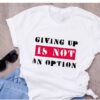 GIVING UP IS NOT T-Shirt ZNF08