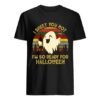 Ghost I Sheet You Not IM So Ready-For Halloween Vintage Shirt DAP