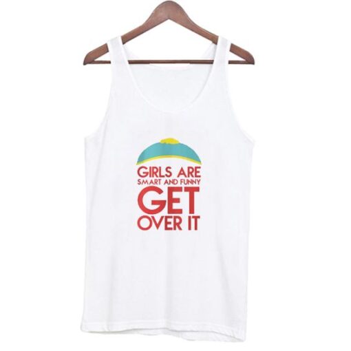 Girls Are Smart And Funny Get Over It Tank Top ZNF08