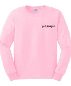 Girls Girls Girls Sweatshirt