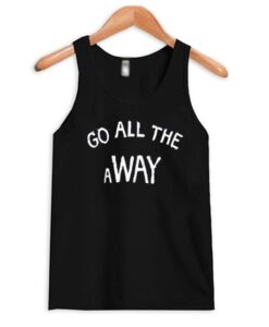 Go All The Way Tank Top ZNF08