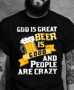 God Is Great Beer Is Good Beer Shirt Beer Lover Gift Beer Lover TShirt