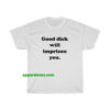 Good Dick Will Imprison You T-shirt THD