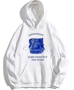 Good Night Sleep Tight But Stay Woke Hoodie