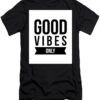 Good Vibes Only T-Shirt THD