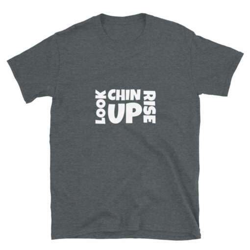 Great Slogan look chin up rise tshirt