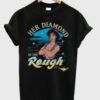 HER DIAMOND IN THE ROUGH TSHIRT THD