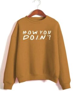 HOW YOU DOIN SWEATSHIRT ZNF08