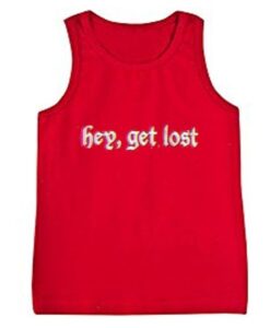 Hey get lost tanktop AY