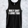 Holy Shit I Love You Tanktop ZNF08