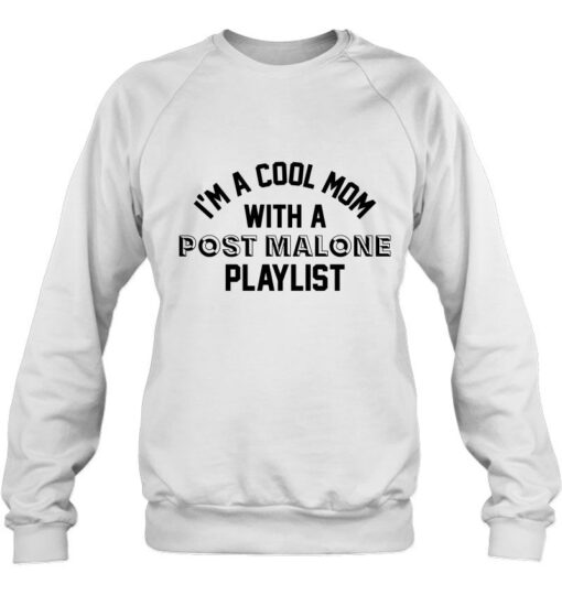 I Am A Cool Mom With A Post Malone Playlist SWEATSHIRT THD