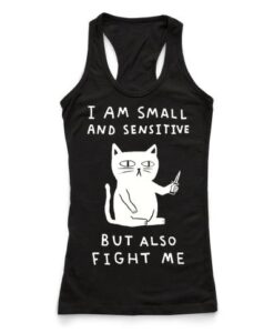 I Am Small And Sensitive But Also Fight Me Cat Racerback Tank ZNF08