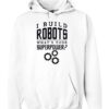 I Build Robots Your Superpower Robotics Engineer Unisex Hoodie ZNF08