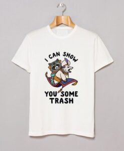 I Can Show You Some Trash T-Shirt