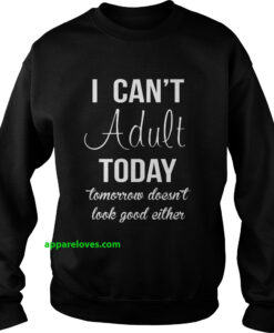 I Can't Adult Today Tomorrow Doesn't Look Good Either THD