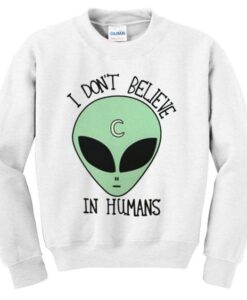 I DON`T BELIEVE IN HUMAS SWEATSHIRT ZNF08