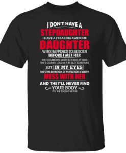 I Don’t Have A Step Daughter T SHIRT THD