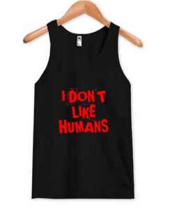 I Don't Like Humans Tank Top ZNF08