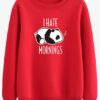 I HATE MORNINGS SWEATSHIRT ZNF08I HATE MORNINGS SWEATSHIRT ZNF08